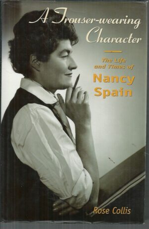 A Trouser-Wearing Character: The Life and Times of Nancy Spain