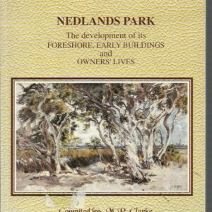 ASTEROIDS ON THE SWAN: Volume One: Nedlands Park, the Development of its Foreshore, Early Buildings and Owners’ Lives