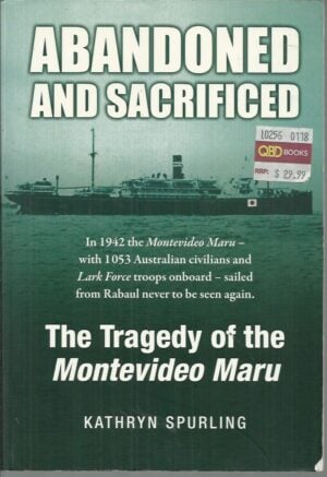 Abandoned and Sacrificed: The Tragedy of the Montevideo Maru