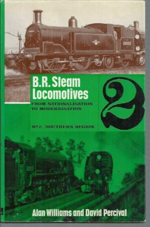B.R. Steam Locomotives: From nationalisation to modernisation. No. 2. Southern Region