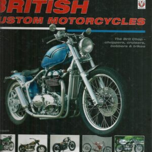 British Custom Motorcycles: The Brit Chop – choppers, cruisers, bobbers & trikes