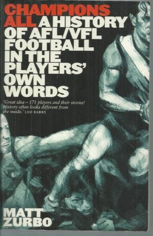CHAMPIONS ALL: A History Of AFL/VFL Football In The Players’ Own Words