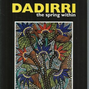 Dadirri: The Spring Within: The Spiritual Art of the Aboriginal People from Australia’s Daly River Region
