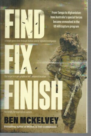 Find Fix Finish:  From Tampa to Afghanistan - How Australia's special forces became enmeshed in the US kill/capture program