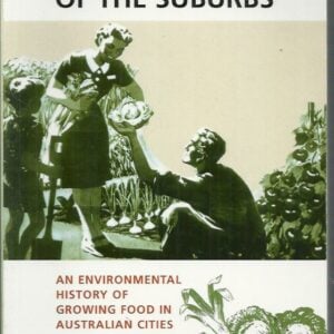 Harvest Of The Suburbs : An Environmental History of Growing Food in Australian Cities