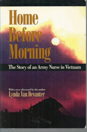 Home Before Morning: The Story of an Army Nurse in Vietnam