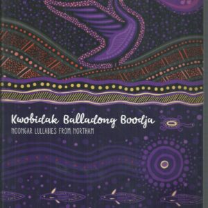 Kwobidak Balladong Booja : Noongar Lullabies from Northam