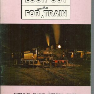 LOOK OUT FOR another TRAIN: A Pictorial Tribute to the Steam Era in Queensland