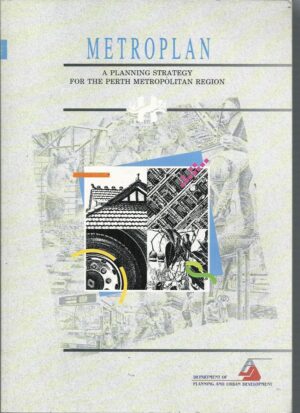 METROPLAN : A planning strategy for the Perth metropolitan region. "December 1990."