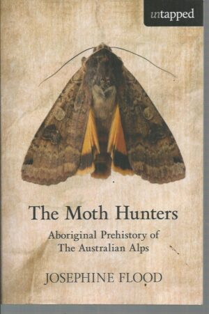 Moth Hunters, The : Aboriginal prehistory of the Australian Alps
