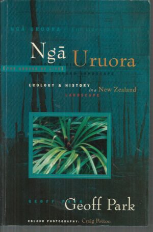 Nga Uruora = The groves of life : Ecology and History in a New Zealand Landscape