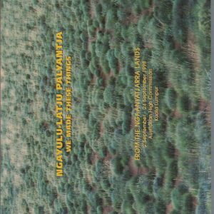 Ngayulu-latju Palyantja : We Made These Things – From The Ngaanyatjarra Lands