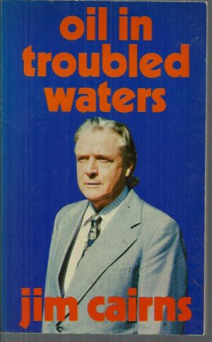 Oil in Troubled Waters (Signed by Jim Cairns)