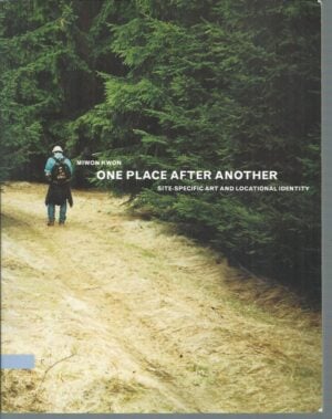 One Place after Another: Site-Specific Art and Locational Identity