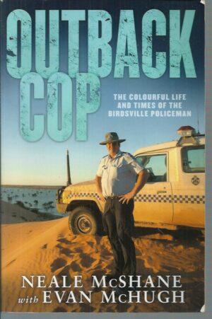 Outback Cop : The colourful life and times of the Birdsville policeman