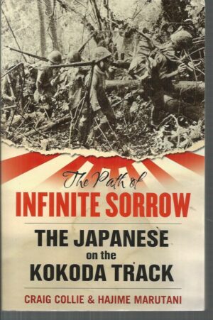 Path of Infinite Sorrow, The: The Japanese on the Kokoda Track
