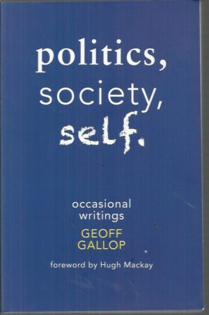 Politics, Society, Self: Occasional Writings