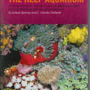 Reef Aquarium, Vol. 2, The: A Comprehensive Guide to the Identification and Care of Tropical Marine Invertebrates