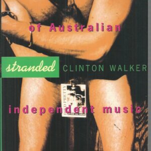 STRANDED: the Secret History of Australian Independent Music 1977-1991
