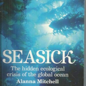 Seasick: The Hidden Ecological Crisis of the Global Ocean