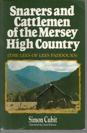 Snarers and Cattlemen of the Mersey High Country ( The Lees Of Lees Paddocks )