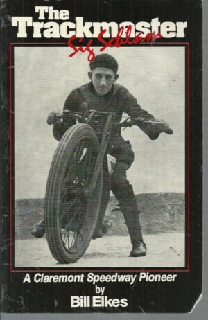 The Trackmaster, Sig Schlam : A Claremont Speedway Pioneer