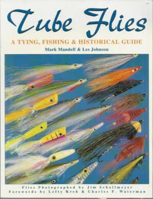 Tube Flies: A Tying, Fishing & Historical Guide
