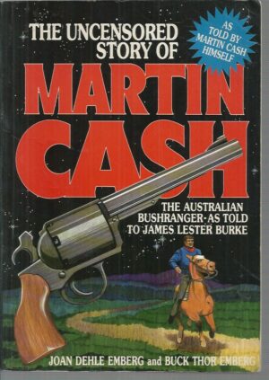 Uncensored Story of Martin Cash The Australian Bushranger, The.  As Told to James Lester Burke