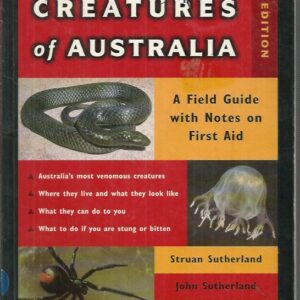 Venomous Creatures of Australia : A Field Guide with Notes on First Aid
