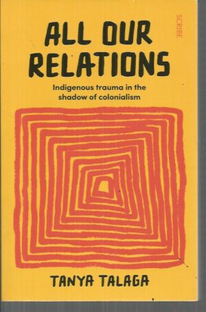 All Our Relations: Indigenous Trauma in the Shadow of Colonialism