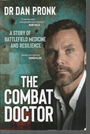 Combat Doctor, The: A Story of Battlefield Medicine and Resilience