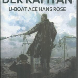Der Kapitän: U-Boat Ace Hans Rose