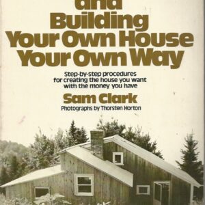 Designing and Building Your Own House Your Own Way