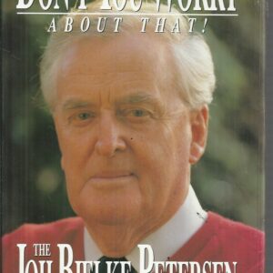 Don’t You Worry About That!: The Joh Bjelke-Petersen Memoirs
