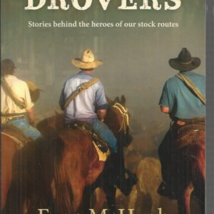 Drovers, The: Stories Behind the Heroes of Our Stock Routes