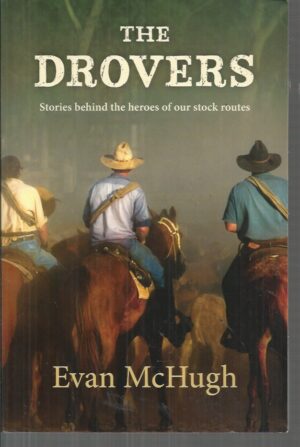 Drovers, The: Stories Behind the Heroes of Our Stock Routes