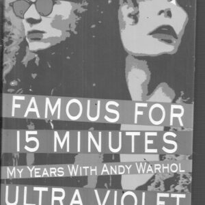 Famous for Fifteen Minutes: My Years with Andy Warhol