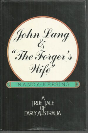 John Lang & "The Forger's Wife" A True Tale of Early Australia