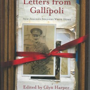Letters From Gallipoli: New Zealand Soldiers Write Home