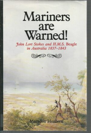 Mariners Are Warned! : John Lort Stokes and H. M. S. Beagle in Australia, 1837-1843