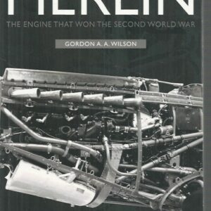 Merlin, The: The Engine That Won the Second World War