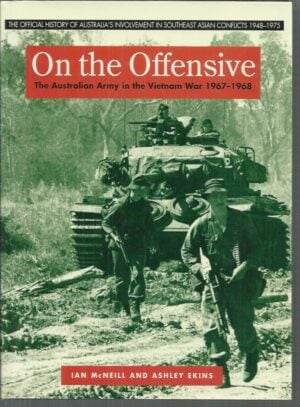 On the Offensive: The Australian Army in the Vietnam War, January 1967 - June 1968