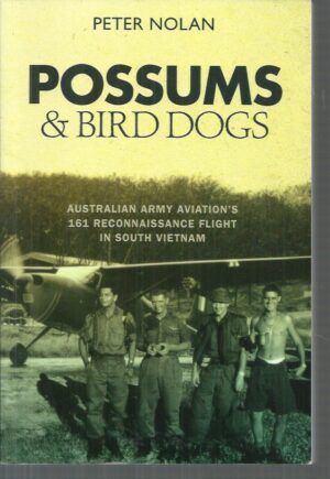 POSSUMS & BIRD DOGS: Australian Army Aviation's 161 Reconnaissance Flight in South Vietnam