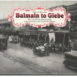 Pictorial Memories: Balmain to Glebe: The Leichhardt Municipality.