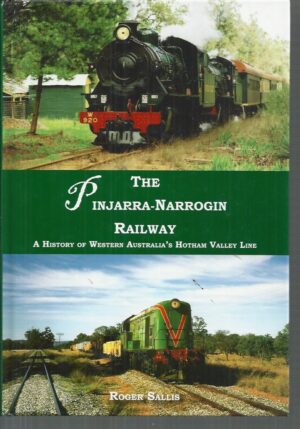 Pinjarra-Narrogin Railway, The: A History of Western Australia's Hotham Valley Line