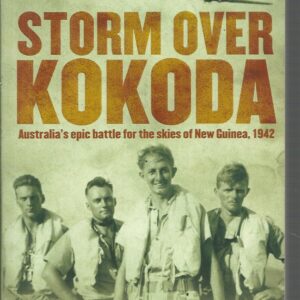 Storm Over Kokoda: Australia’s Epic Battle for the Skies of New Guinea, 1942