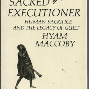 The Sacred Executioner: Human Sacrifice and the Legacy of Guilt