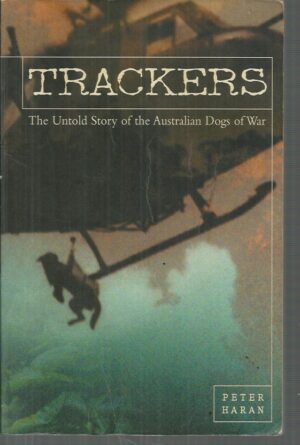 Trackers : The Untold Story of Australian Dogs of War