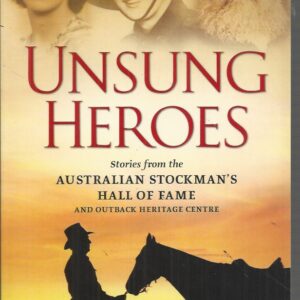 Unsung Heroes: True Stories from the Stockman’s Hall of Fame
