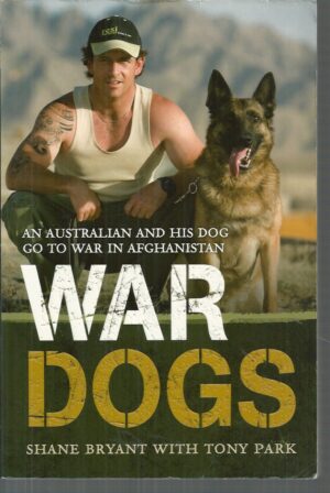 War Dogs: An Australian and His Dog Go To War in Afghanistan